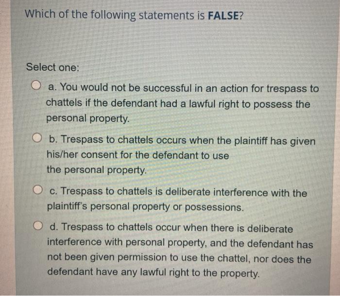 Identify the INCORRECT statement. Select one: a.