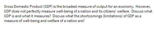 Gross Domestic Product (GDP) is the broadest