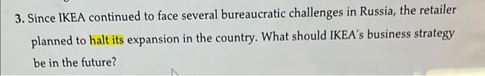 3. Since IKEA continued to face several