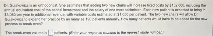 Dr. Gulakowicz is an orthodontist. She estimates