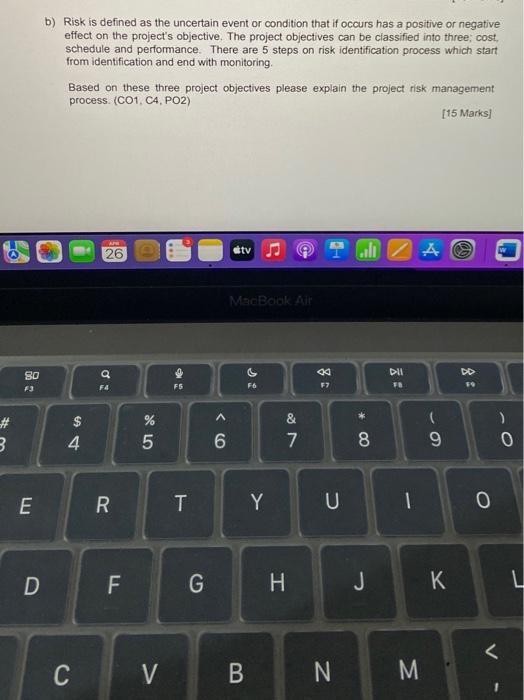 b) Risk is defined as the uncertain event or