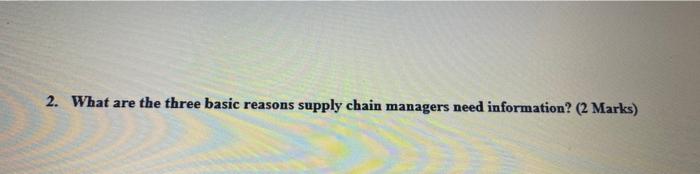2. What are the three basic reasons supply chain