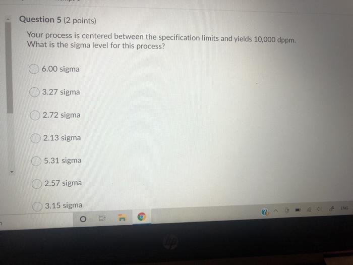 Question 5 (2 points) Your process is centered