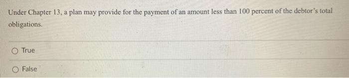 12 Under Chapter 13, a plan may provide for the