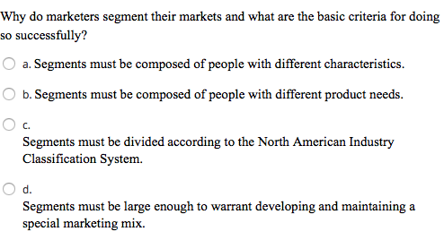 Why do marketers segment their markets and what