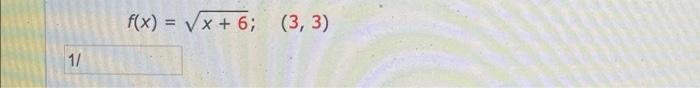 1/ f(x)=x + 6; (3, 3)