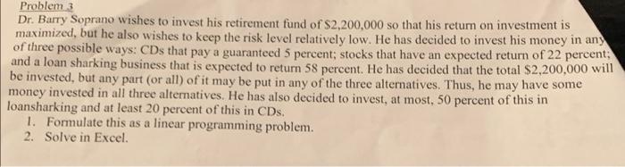 EXCEL PLEASE Problem 3 Dr. Barry Soprano wishes