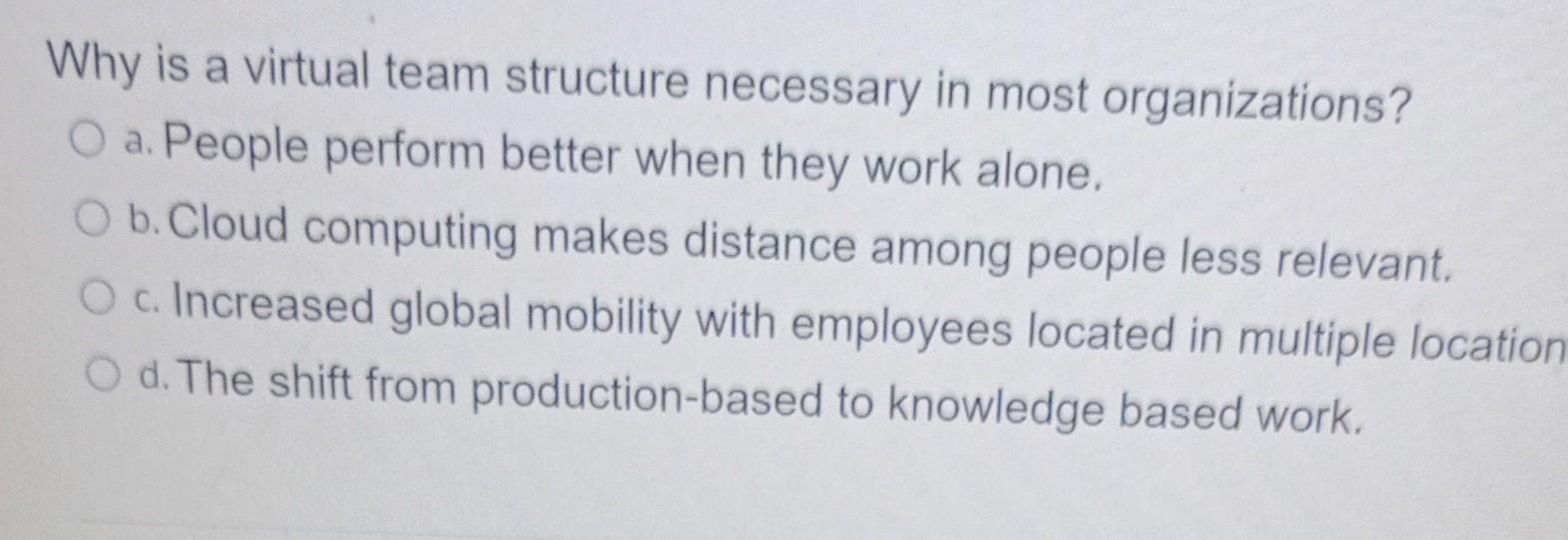 Why is a virtual team structure necessary in most