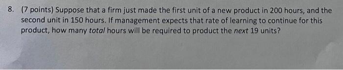 8. (7 points) Suppose that a firm just made the