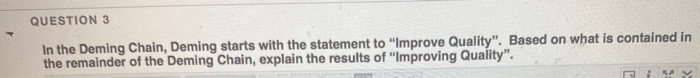 QUESTION 3 In the Deming Chain, Deming starts
