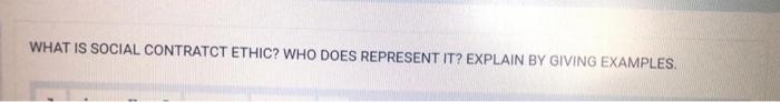 WHAT IS SOCIAL CONTRATCT ETHIC? WHO DOES