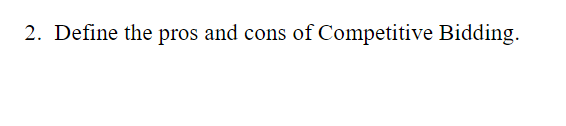 2. Define the pros and cons of Competitive Bidding