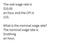 The real wage rate is $10.00 an hour and the CPL