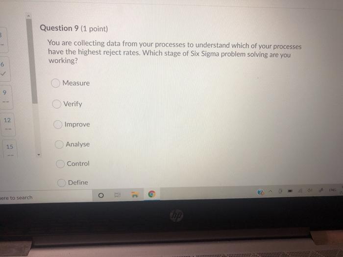 3 Question 9 (1 point) You are collecting data