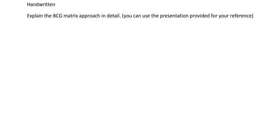 Handwritten Explain the BCG matrix approach in