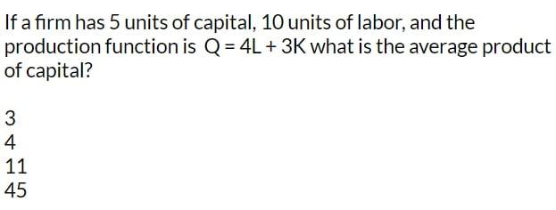 If a firm has 5 units of capital, 10 units of