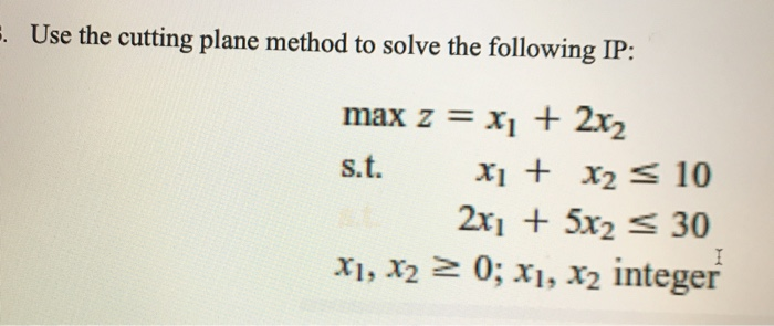 3. Use the cutting plane method to solve the