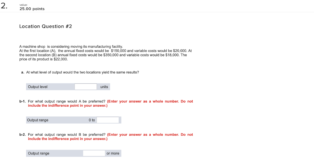 2. value: 25.00 points Location Question #2 A