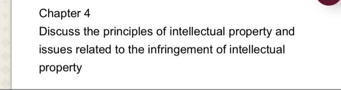 Chapter 4 Discuss the principles of intellectual