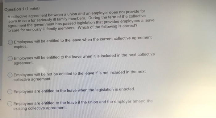 Question 1 (1 point) A collective agreement