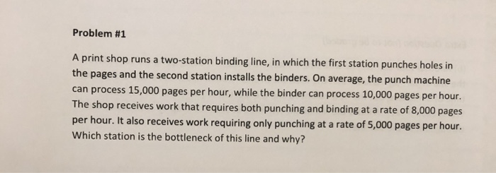 Problem #1 A print shop runs a two-station