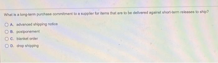 What is a long-term purchase commitment to a