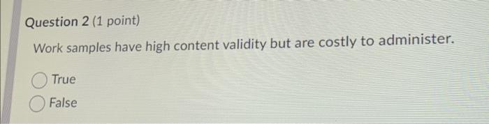 Work samples have high content validity but are
