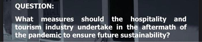 QUESTION: What measures should the hospitality