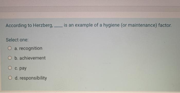 According to Herzberg, is an example of a hygiene