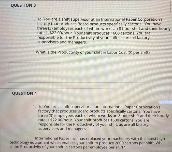 QUESTION 3 1. 1c. You are a shift supervisor at