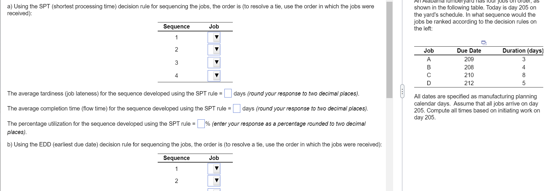 a) Using the SPT (shortest processing time)