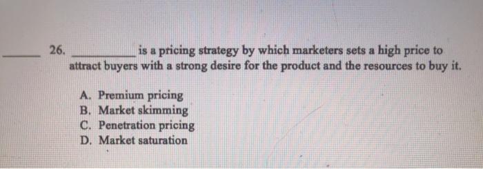 26. is a pricing strategy by which marketers sets