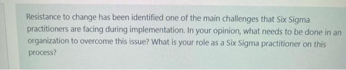 Resistance to change has been identified one of