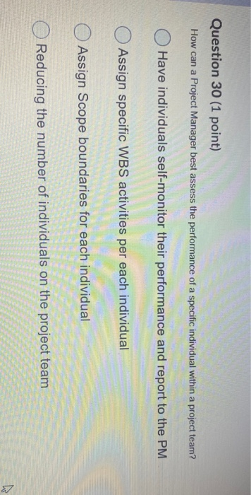 Question 30 (1 point) How can a Project Manager