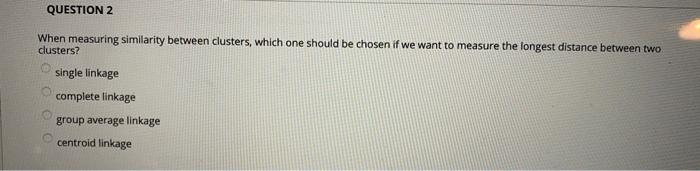 QUESTION 2 When measuring similarity between