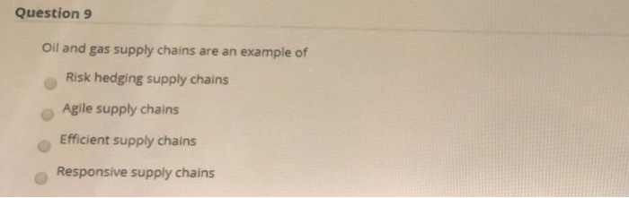 Question 9 Oil and gas supply chains are an