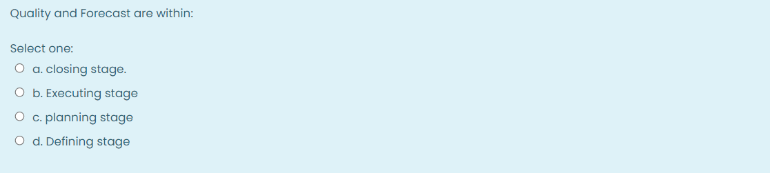 Quality and Forecast are within: Select one: O a.