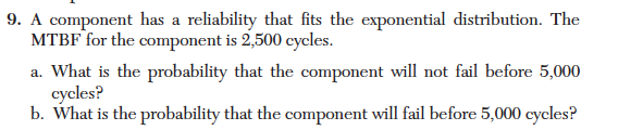 9. A component has a reliability that fits the