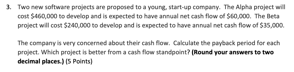 3. Two new software projects are proposed to a