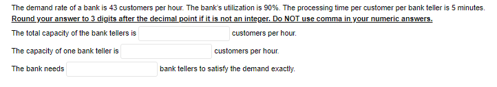 The demand rate of a bank is 43 customers per