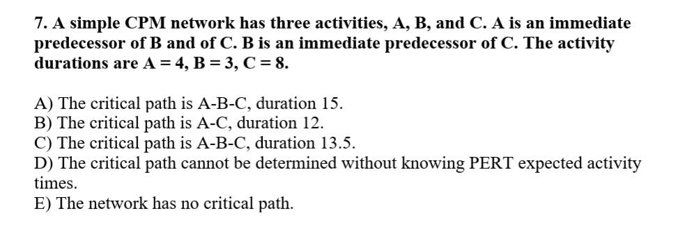 7. A simple CPM network has three activities, A,