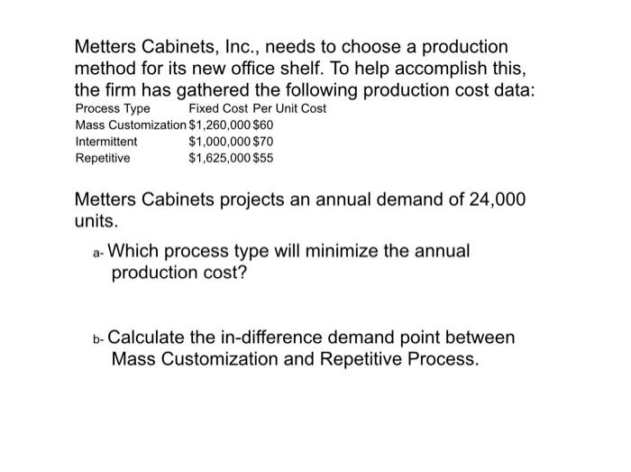 Metters Cabinets, Inc., needs to choose a