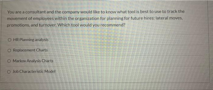 You are a consultant and the company would like