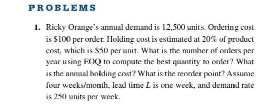 PROBLEMS 1. Ricky Orange's annual demand is