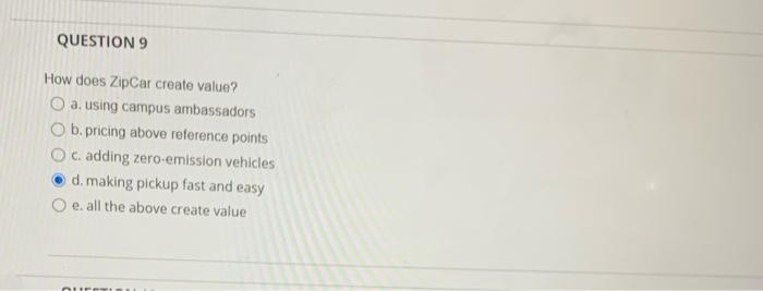 QUESTION 9 How does ZipCar create value? O a,