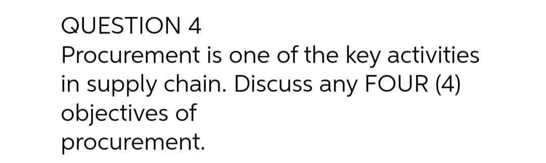 QUESTION 4 Procurement is one of the key