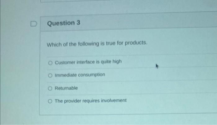 Question 3 Which of the following is true for