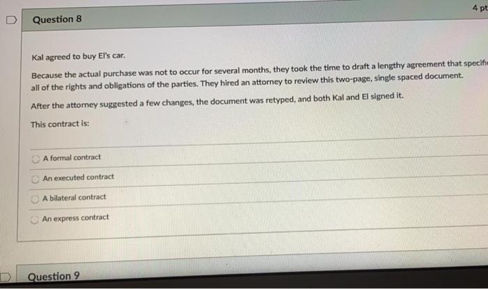 4 pt Question 8 Kal agreed to buy El's car.