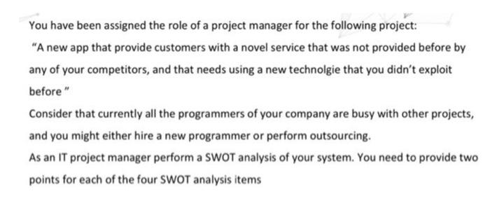 You have been assigned the role of a project