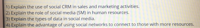 1) Explain the use of social CRM in sales and